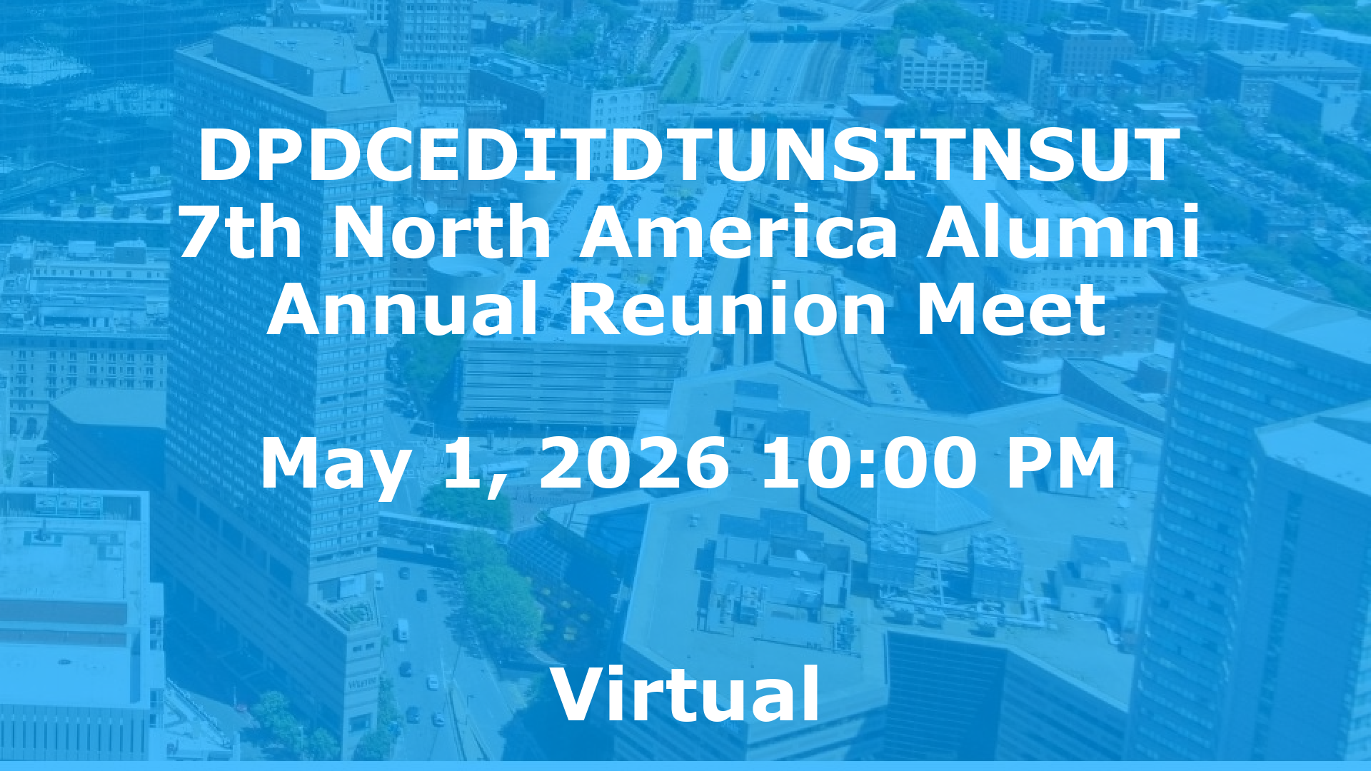 DPDCEDITDTUNSITNSUT 7th North America Alumni Annual Reunion Meet event image